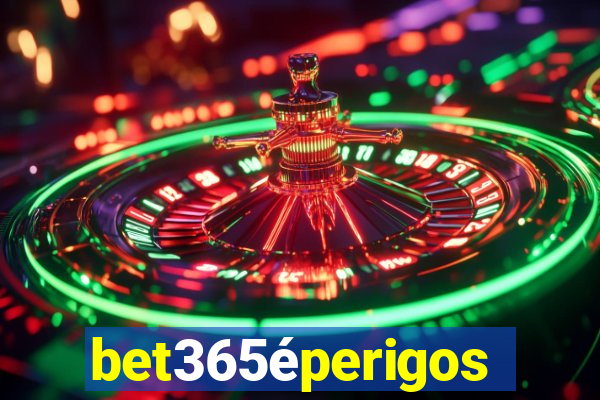 bet365éperigoso