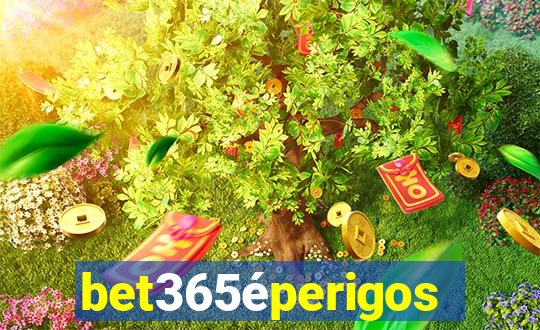 bet365éperigoso