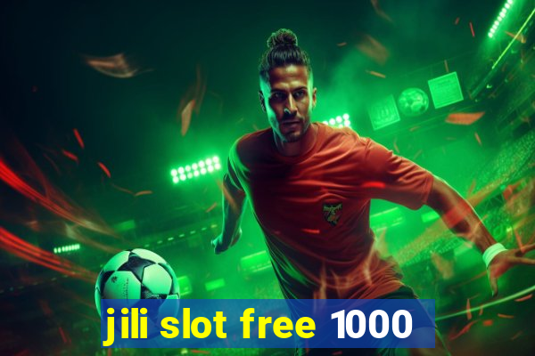 jili slot free 1000