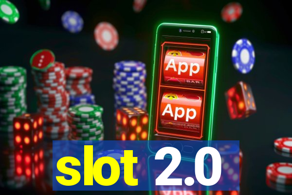 slot 2.0