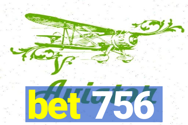 bet 756