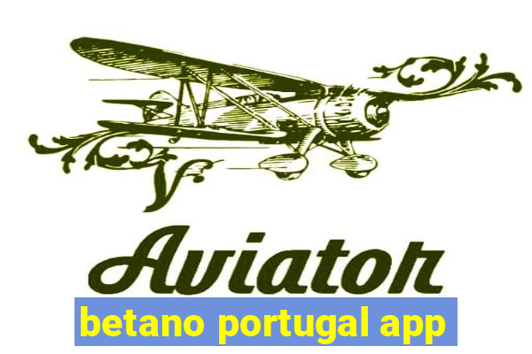 betano portugal app