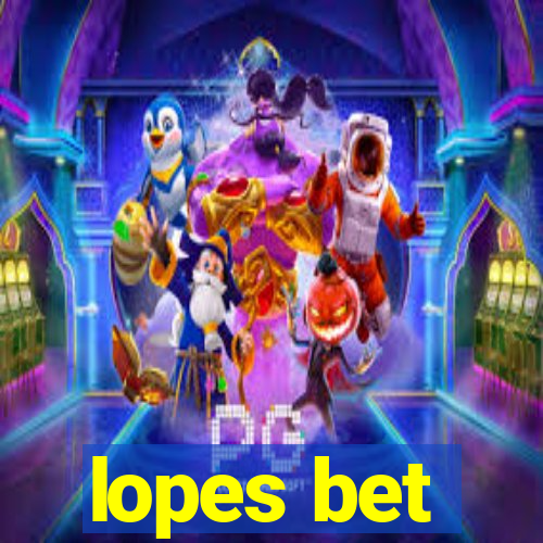 lopes bet