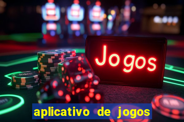 aplicativo de jogos que dá dinheiro