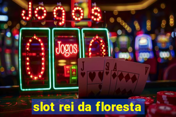 slot rei da floresta