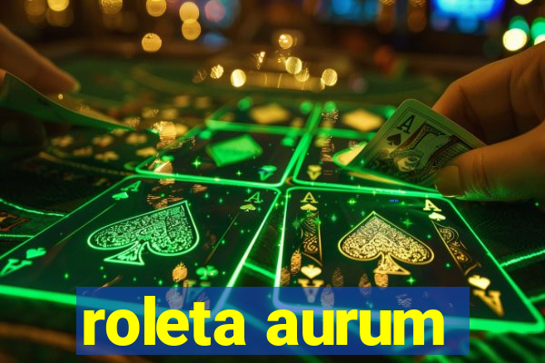 roleta aurum