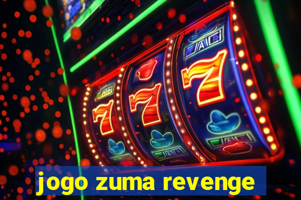 jogo zuma revenge