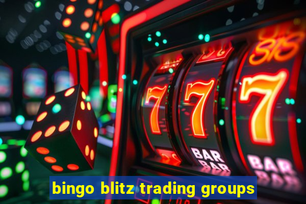 bingo blitz trading groups