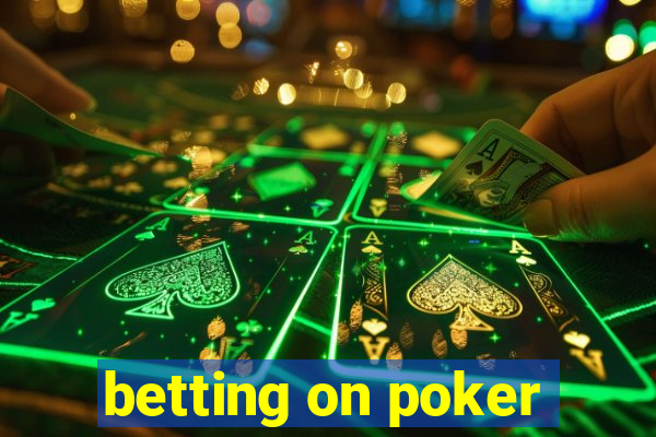 betting on poker