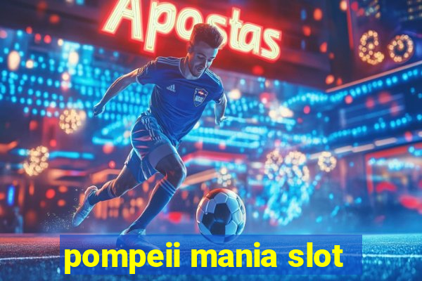 pompeii mania slot