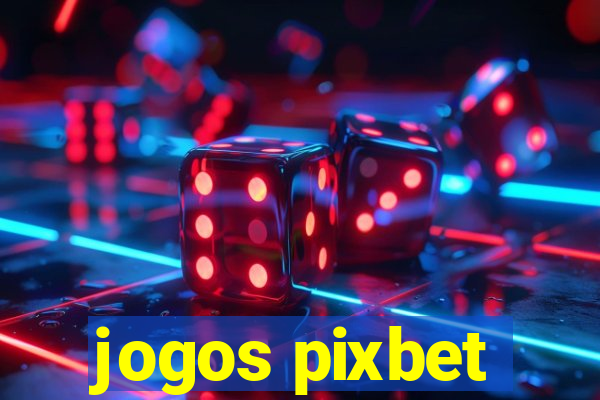 jogos pixbet