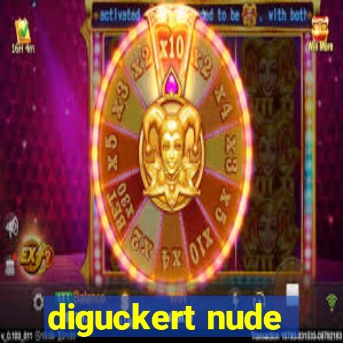 diguckert nude