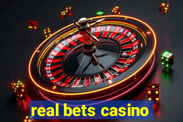 real bets casino