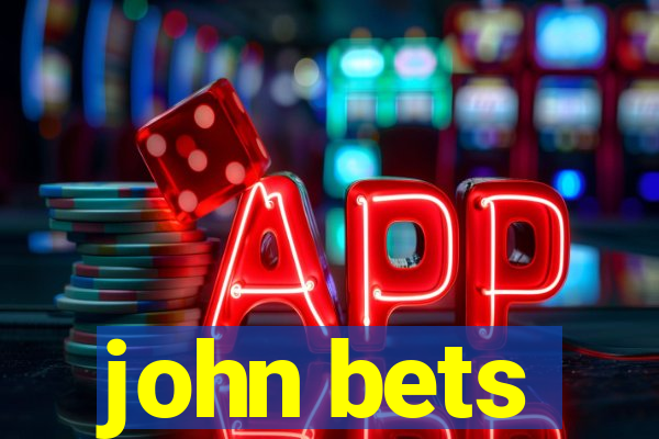 john bets