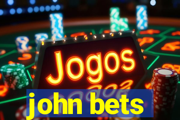 john bets