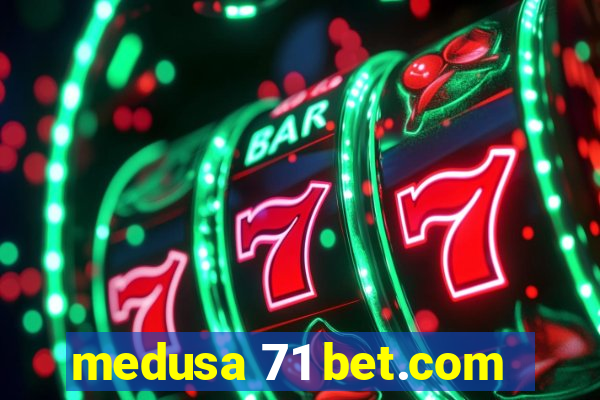 medusa 71 bet.com