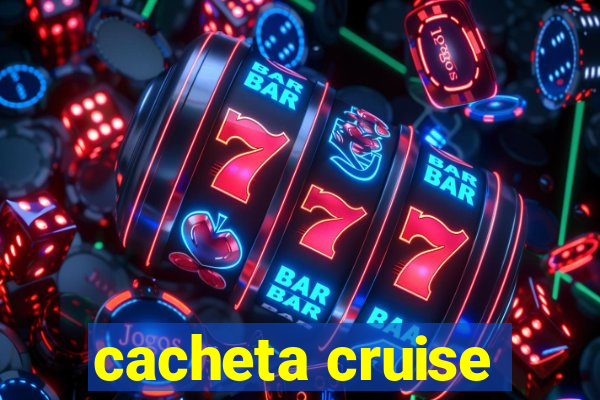 cacheta cruise