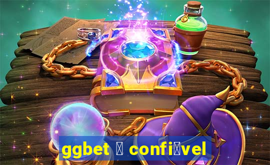 ggbet 茅 confi谩vel