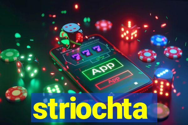 striochta