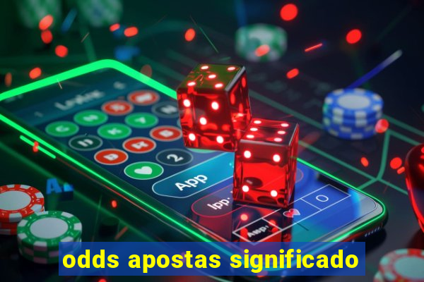 odds apostas significado