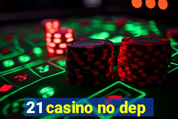 21 casino no dep