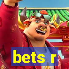 bets r