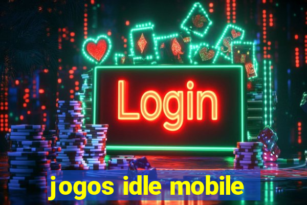 jogos idle mobile