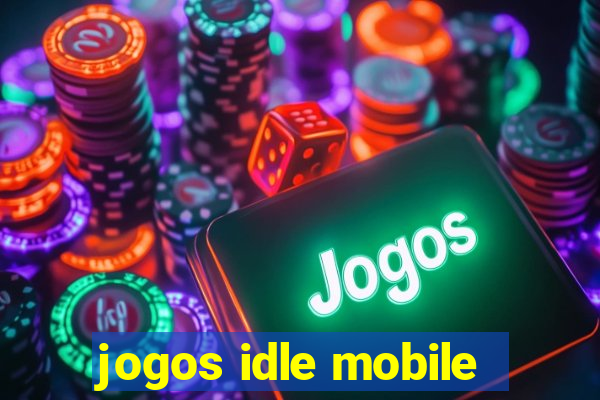 jogos idle mobile