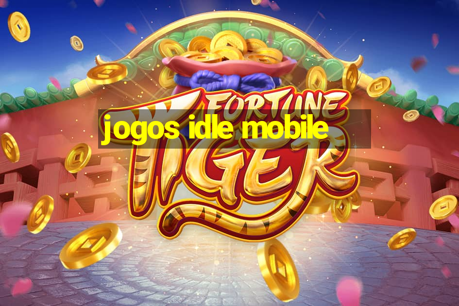 jogos idle mobile