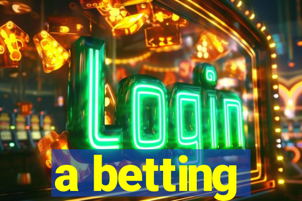 a betting