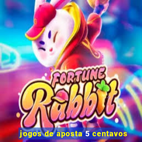 jogos de aposta 5 centavos