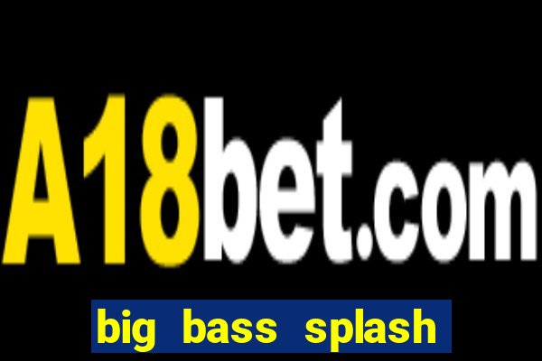 big bass splash slot rtp