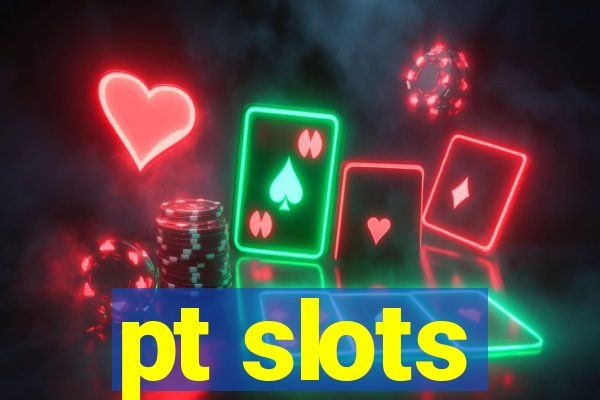 pt slots