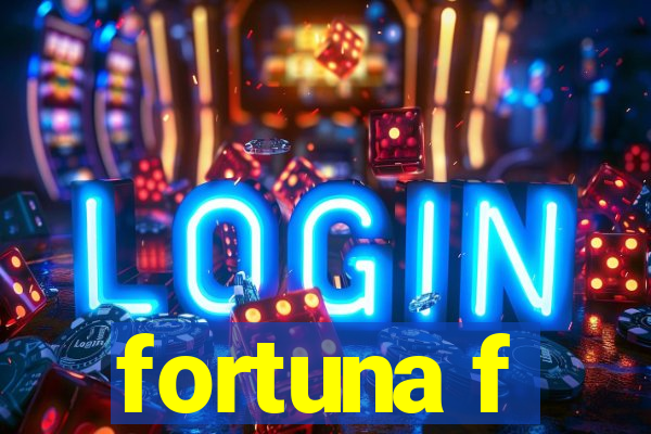 fortuna f