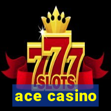 ace casino