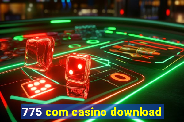 775 com casino download