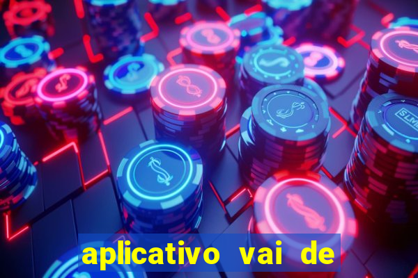 aplicativo vai de bet baixar