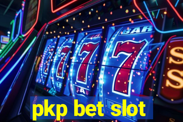 pkp bet slot