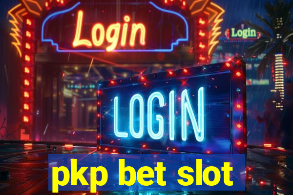 pkp bet slot