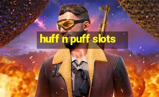 huff n puff slots