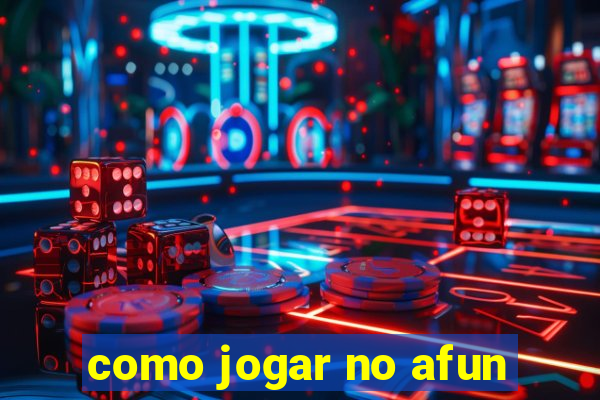 como jogar no afun