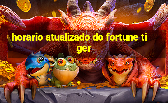 horario atualizado do fortune tiger