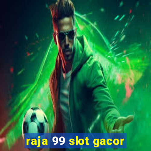 raja 99 slot gacor