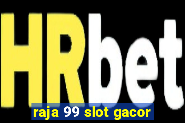 raja 99 slot gacor