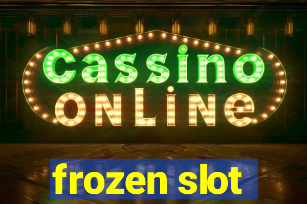 frozen slot