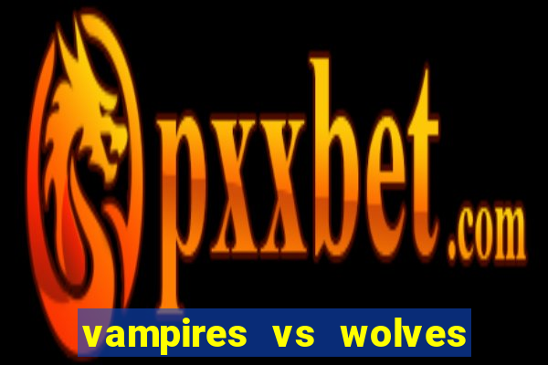 vampires vs wolves slot soldi veri