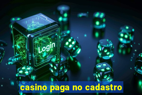 casino paga no cadastro