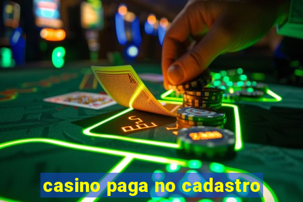 casino paga no cadastro