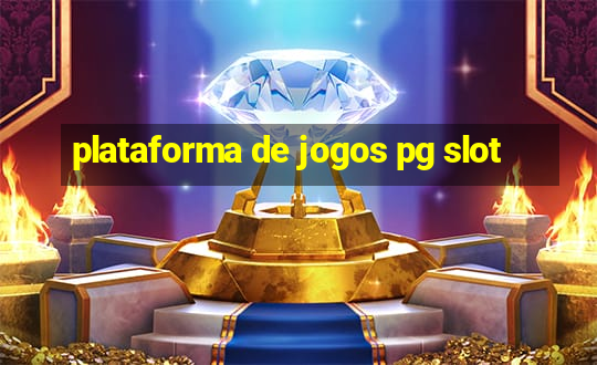 plataforma de jogos pg slot