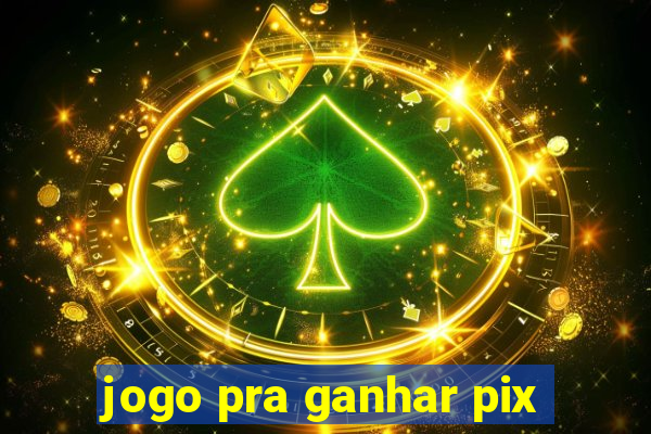 jogo pra ganhar pix